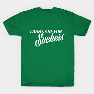 Carbs are for Suckers (dark) T-Shirt